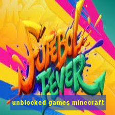 unblocked games minecraft